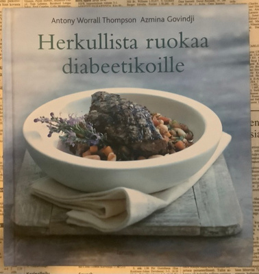 Antony Worrall Thompson - Herkullista ruokaa diabeetikoille