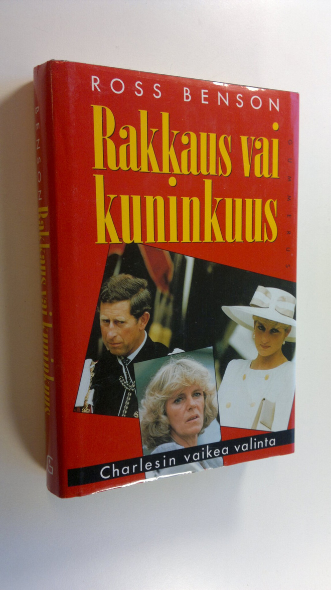 Ross Benson : Rakkaus vai kuninkuus : Charlesin vaikea va...