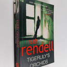 Ruth Rendell : Tigerlily's Orchids - pikkukuva 1