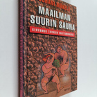 Juhani Mäkelä : Maailman suurin sauna : kertomus toimeen ... - pikkukuva 1
