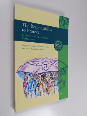 The responsibility to protect : ethical and theological r...