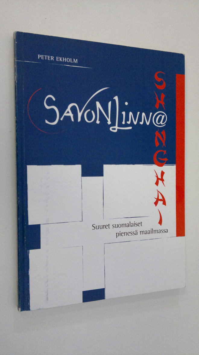 Peter Ekholm : Savonlinna-Shanghai : Suuret suomalaiset p...