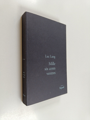 Luc Lang : Mille six cents ventres
