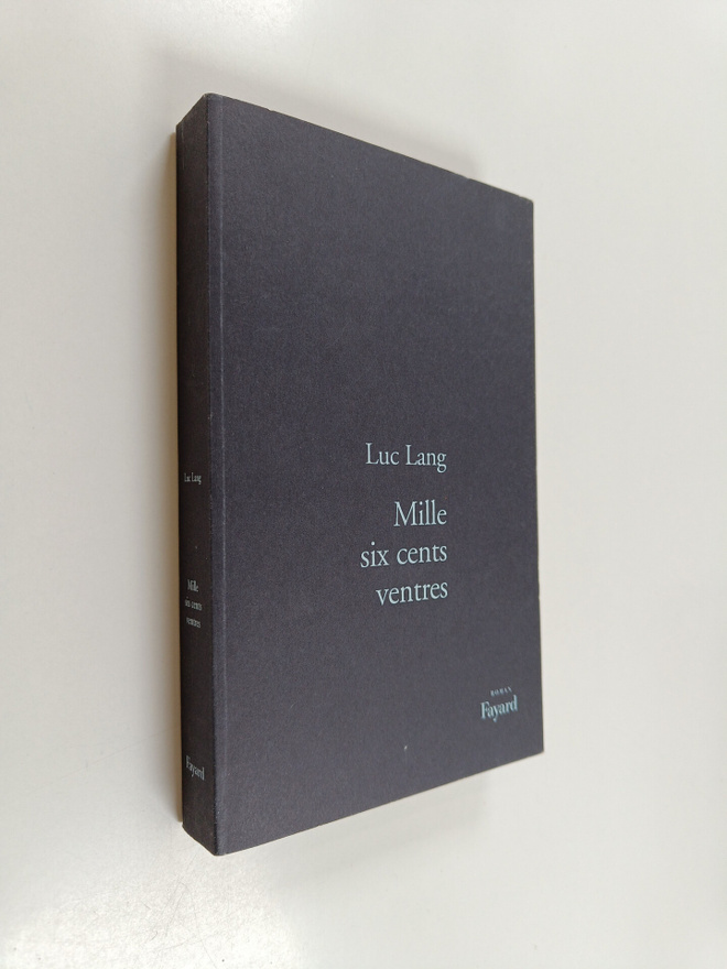 Luc Lang : Mille six cents ventres