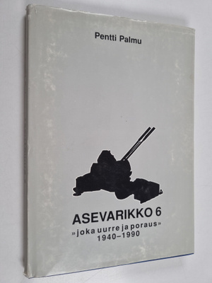Pentti Palmu : Asevarikko 6 : "joka uurre ja poraus" 1940...