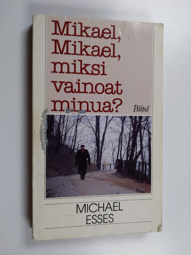Michael Esses : Mikael, Mikael, miksi vainoat minua