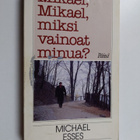 Michael Esses : Mikael, Mikael, miksi vainoat minua - pikkukuva 1