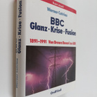Werner Catrina : BBC : Glanz, Krise, Fusion : 1891-1991 v... - pikkukuva 1