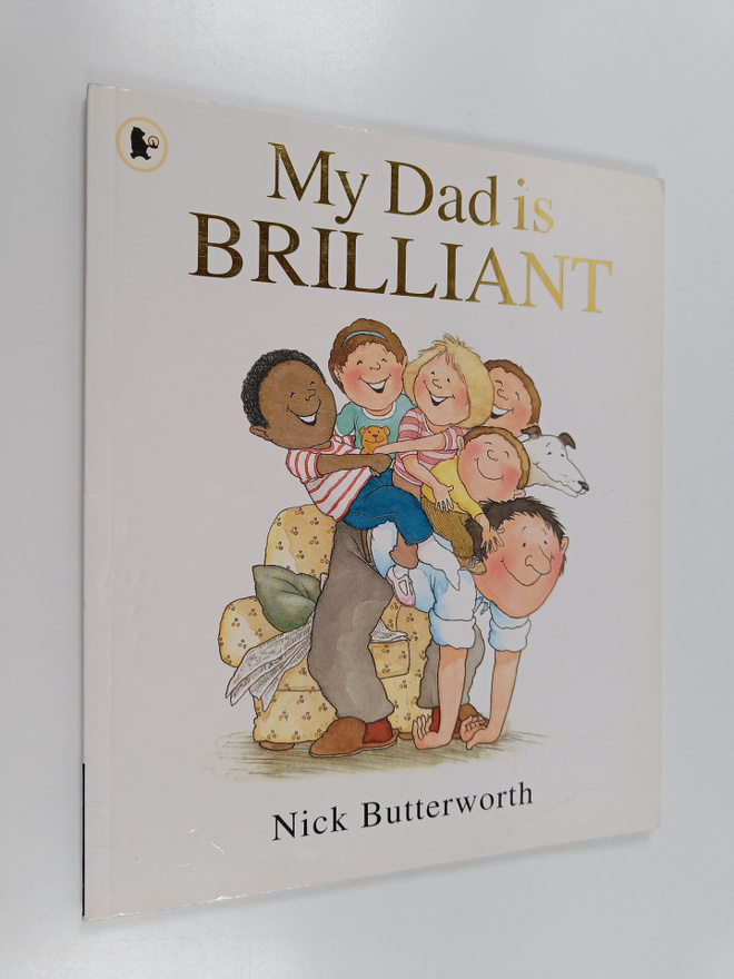 Nick Butterworth : My Dad is Brilliant