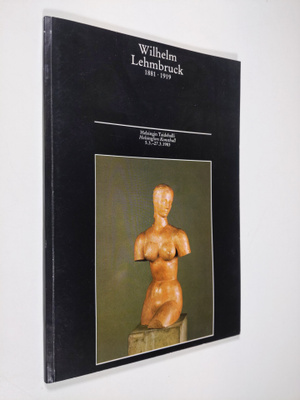 Wilhelm Lehmbruck : Wilhelm Lehmbruck 1881 - 1919 : Veist...