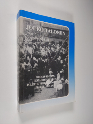 Jouko Talonen : Pohjois-Suomen lestadiolaisuuden poliitti...