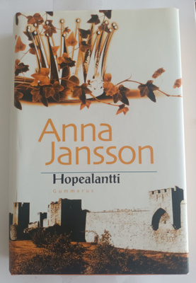 Anna Jansson: Hopealantti, Gummerus 2005, 1.painos
