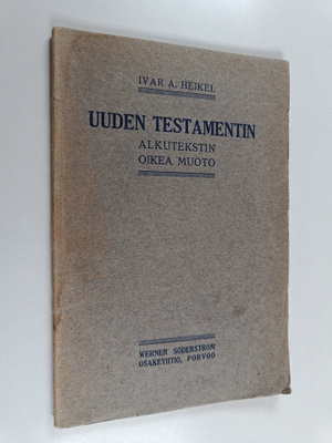 Ivar A. Heikel : Uuden Testamentin alkutekstin oikea muoto