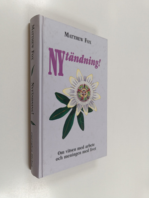 Matthew Fox : Nytändning : om vitsen med arbete och menin...