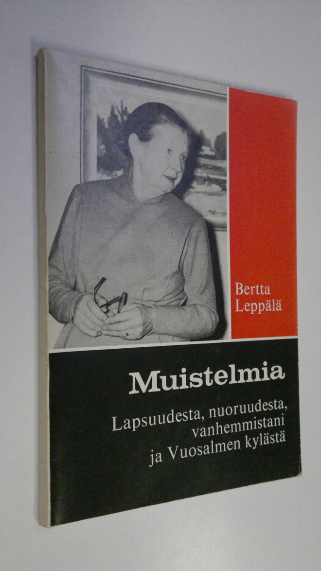 Bertta Leppälä : Muistelmia lapsuudesta, nuoruudesta, van...