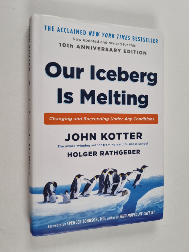 John Kotter : Our iceberg is melting : changing and succe...