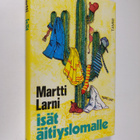 Martti Larni : Isät äitiyslomalle ja muita tarinoita - pikkukuva 1