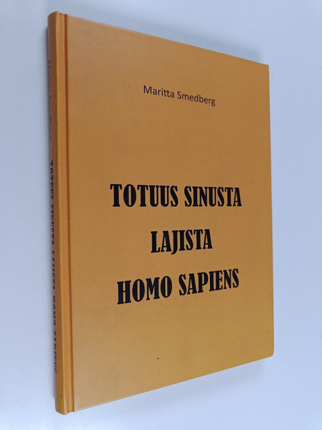 Maritta Smedberg : Totuus Sinusta, lajista Homo sapiens