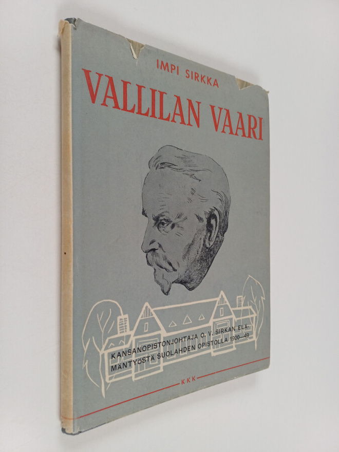 Impi Sirkka : Vallilan vaari : johtaja O. V. Sirkan elämä...