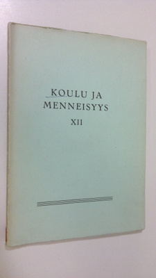 Koulu ja menneisyys XII : Suomen kouluhistoriallisen seur...