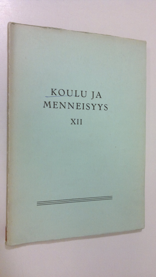 Koulu ja menneisyys XII : Suomen kouluhistoriallisen seur...