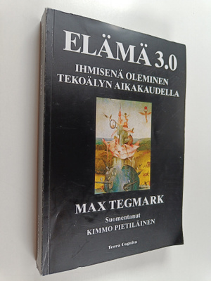 Max Tegmark : Elämä 3.0 : ihmisenä oleminen tekoälyn aika...
