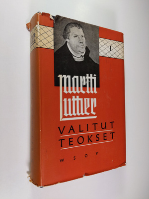 Martti Luther : Valitut teokset 1