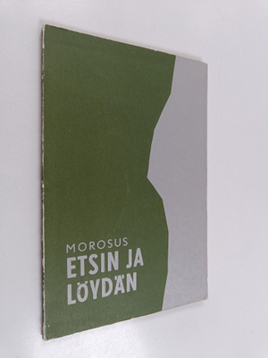 Morosus : Etsin ja löydän
