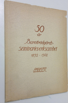 50 år barnträdgårdsseminarieverksamhet 1892-1942