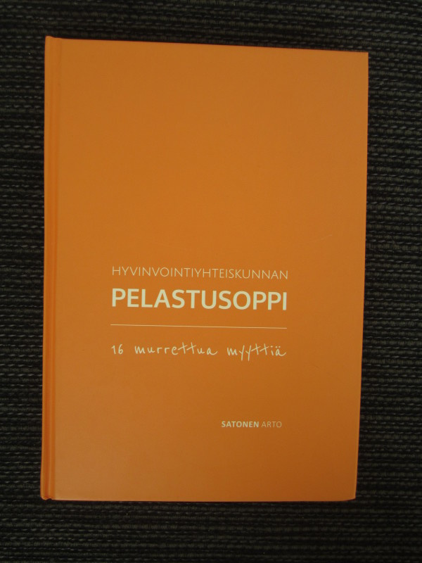 Hyvinvointiyhteiskunnan pelastusoppi - Arto Satonen