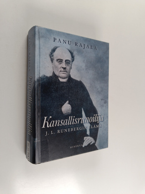 Panu Rajala : Kansallisrunoilija J.L. Runebergin elämä