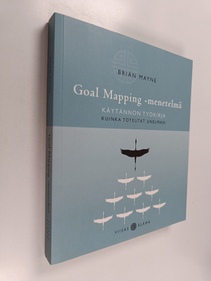 Brian Mayne : Goal Mapping -menetelmä : käytännön työkirj...