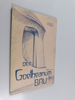 Dietrich Hagen : Der Goetheanum-Bau - ein Rundgang durch ...