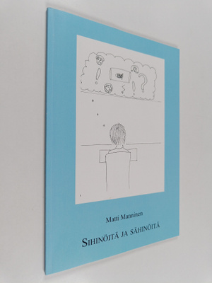 Matti Manninen : Sihinöitä ja sähinöitä