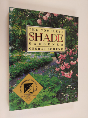 George Schenk : The Complete Shade Gardener