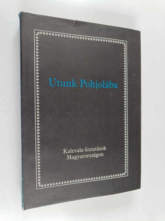 Marketta Huitu : Utunk Pohjolaba : Kalevala-kutatasok Mag...