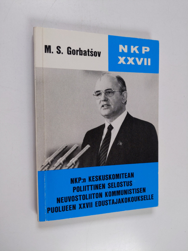 Mihail Gorbatsov ym. : NKP:n keskuskomitean poliittinen s...