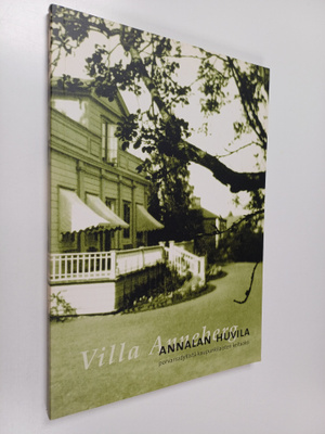 Villa Anneberg = Annalan huvila : porvarisidyllistä kaupu...