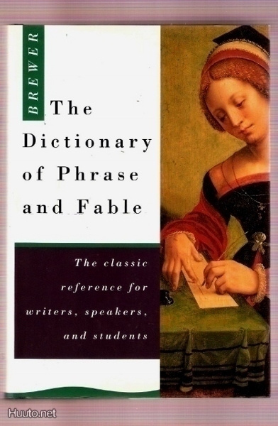 Brewer's Dictionary of Phrase and Fable. Classic ed. (1993)