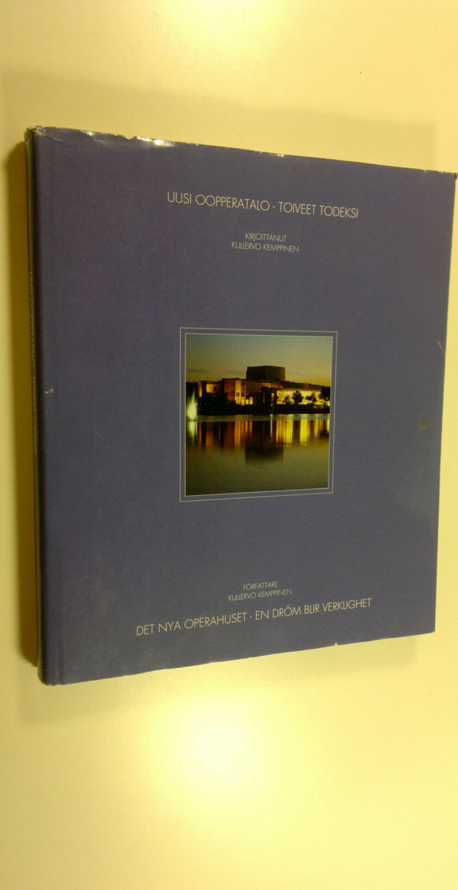 Kullervo Kemppinen : Uusi oopperatalo - toiveet todeksi :...