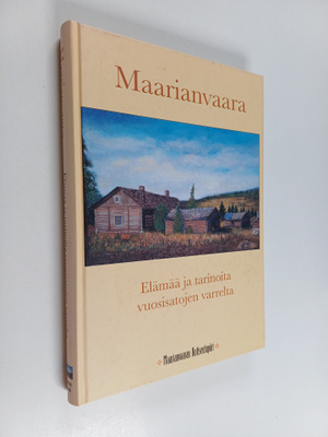 Maarianvaara : elämää ja tarinoita vuosisatojen varrelta