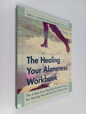 Margaret Paul ym. : The Healing Your Aloneness Workbook :...