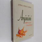 Jyrki Penttinen : Arginiini - 2000-luvun ihmelääke - pikkukuva 1
