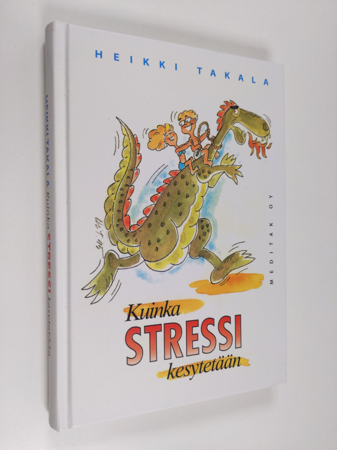 Heikki Takala : Kuinka stressi kesytetään