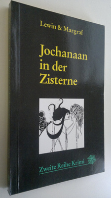 Lewin Margraf : Jochanaan in der Zisterne : Kriminalroman