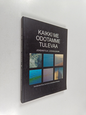 Kaikki me odotamme tulevaa : johdantoja Joensuuhun