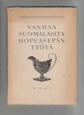 Pylkkänen,Riitta: Vanhaa suomalaista hopeasepäntyötä,WS 1947