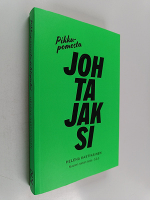 Helena Kastikainen : Pikkupomosta johtajaksi : nuoren nai...