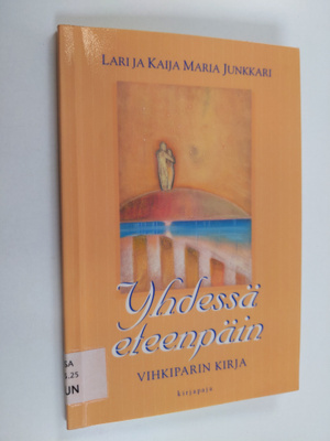 Lari ja Kaija Maria Junkkari : Yhdessä eteenpäin : kuulut...