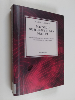 Marja Alastalo : Metodisuhdanteiden mahti : lomaketutkimu...